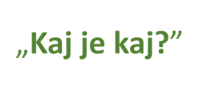 „Kaj je kaj“